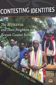 Contesting Identities: The Mijikenda and Their Neighbors in Kenyan Coastal Society