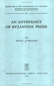 An anthology of Byzantine prose, (Kleine Texte fur Vorlesungen und Ubungen)