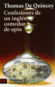 Confesiones de un ingles comedor de opio / Confessions of an English Opium Eater (El Libro De Bolsillo) (Spanish Edition)
