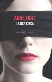 La dea cieca (Blind Goddess) (Hanne Wilhelmsen, Bk 1) (Italian Edition)