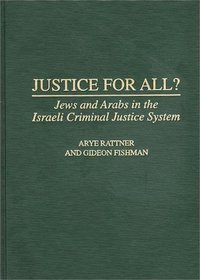 Justice for All?: Jews and Arabs in the Israeli Criminal Justice System
