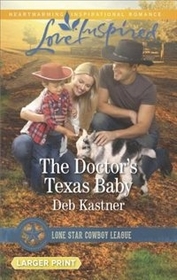 The Doctor's Texas Baby (Lone Star Cowboy League: Boys Ranch, Bk 5) (Love Inspired, No 1045) (Larger Print)