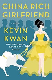 China Rich Girlfriend (Crazy Rich Asians, Bk 2)