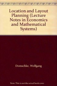 Location and Layout Planning (Lecture Notes in Economics and Mathematical Systems)