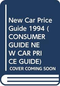 New Car Price Guide 1994 (Consumer Guide New Car Price Guide)