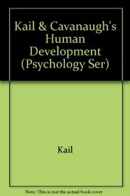 Kail  Cavanaugh's Human Development (Psychology Ser)