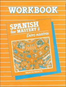 Spanish for Mastery 2: Entre Nosotros: Workbook