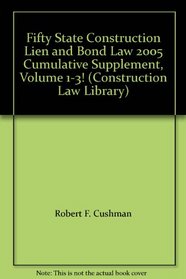 Fifty State Construction Lien and Bond Law 2005 Cumulative Supplement, Volume 1-3! (Construction Law Library)