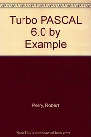 Turbo Pascal by Example (Programming series)