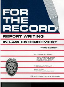 For the Record : Report Writing in Law Enforcement