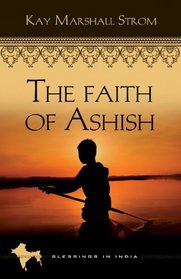 The Faith of Ashish (Blessings in India, Bk 1)