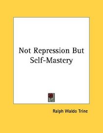 Not Repression But Self-Mastery