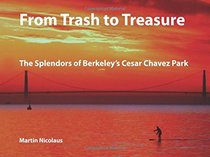From Trash to Treasure: The Splendors of Berkeley's Cesar Chavez Park