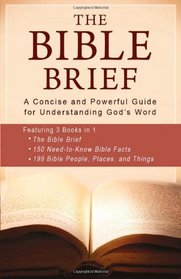 The Bible Brief: A Concise and Powerful Guide for Understanding God?s Word (Inspirational Book Bargains)