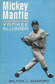 Mickey Mantle:  Yankee Slugger