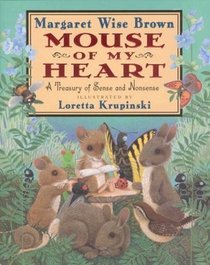 Mouse Of My Heart:  A Treasury Of Sense And Nonsense