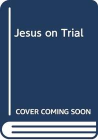 Jesus on trial: A study in the fourth gospel
