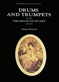 Drums and Trumpets: The House of Stuart