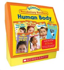 Science Vocabulary Readers Set: Human Body: Exciting Nonfiction Books That Build Kids' Vocabularies Includes 36 Books (Six copies of six 16-page titles) ... and Ears, Nose and Mouth, Skin and Bones