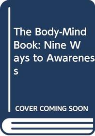 The Body-Mind Book: Nine Ways to Awareness