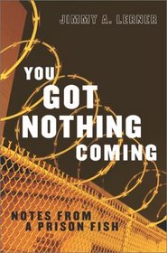 You Got Nothing Coming: Notes from a Prison Fish