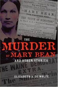 The Murder of Mary Bean and Other Stories (True Crime History)