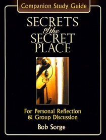 Secrets of the Secret Place: Companion Study Guide : For Personal Reflection  Group Discussion