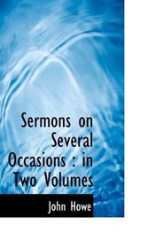 Sermons on Several Occasions: in Two Volumes