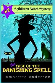 The Case of the Banishing Spell: A Hillcrest Witch Mystery (Hillcrest Witch Cozy Mystery)