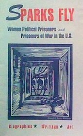 Sparks Fly: Women Political Prisoners and Prisoners of War in the U.S.