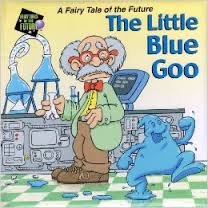 The Little Blue Goo: a Fairy Tale of the Future