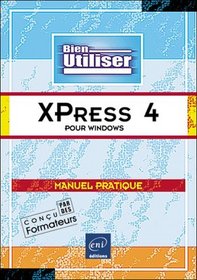 Xpress 4 pour Windows, Collection Bien Utiliser, en franais / in french