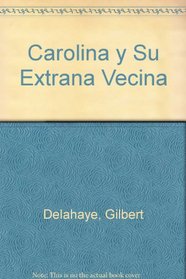 Carolina y Su Extrana Vecina (Spanish Edition)