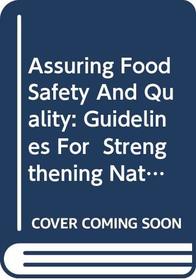 Assuring Food Safety and Quality: Guidelines for Strengthening National Food Control Systems