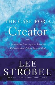 The Case for a Creator: A Journalist Investigates Scientific Evidence That Points Toward God (Case for ... Series)
