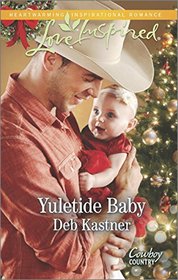 Yuletide Baby (Cowboy Country, Bk 1) (Love Inspired, No 892)