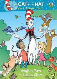 Wings and Paws and Fins and Claws (The Cat in the Hat Knows a Lot About That) (CITH Knows a Lot About That)