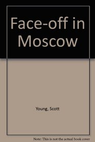 Face-off in Moscow