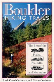 Boulder Hiking Trails : The Best of the Plains, Foothills, and Mountains (3rd ed)