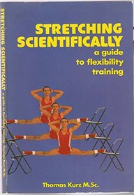 Stretching Scientifically: A Guide to Flexibility Training