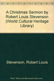 A Christmas Sermon by Robert Louis Stevenson (World Cultural Heritage Library)