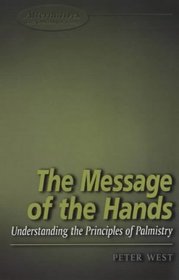 Message of the Hands: Understanding the Principles of Palmistry (Alternatives - Life Options for Today)