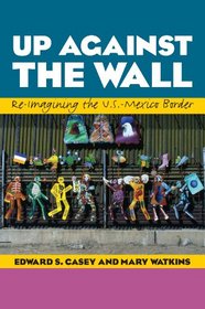 Up Against the Wall: Re-Imagining the U.S.-Mexico Border (Louann Atkins Temple Women & Culture Series)