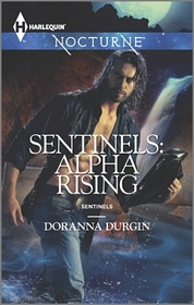 Alpha Rising (Sentinels, Bk 7) (Harlequin Nocturne, No 201)