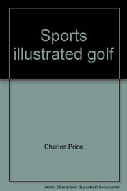 Sports illustrated golf, (The Sports illustrated library)