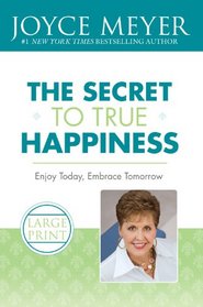 The Secret to True Happiness: Enjoy Today, Embrace Tomorrow