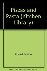 Pizzas and Pasta (Kitchen Library)