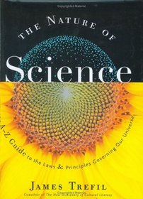 The Nature of Science : An A-Z Guide to the Laws and Principles Governing Our Universe