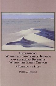 Heterodoxy Within Second-temple Judaism and Sectarian Diversity Within the Early Church: A Correlative Study