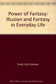 Power of Fantasy: Illusion and Fantasy in Everyday Life